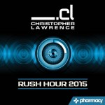Christopher Lawrence presens Rush Hour Best of 2015 on Pharmacy Music