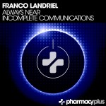 Franco Landriel presents Always Near and Incomplete Communications on Pharmacy Music