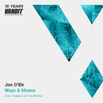Jon O’Bir presents Ways and Means (Shadow Of Two Remix) on Vandit Records