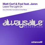 Matt Cerf and DJ Feel feat. Jaren presents Leave The Light On on Always Alive Recordings