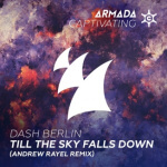 Dash Berlin presents Till The Sky Falls Down (Andrew Rayel Remix) on Armada Music