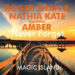 Roger Shah and Nathia Kate feat. Amber presents Never Forget on Magic Island Records