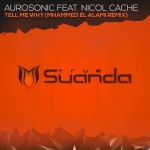 Aurosonic feat. Nicol Cache presents Tell Me Why (Mhammed El Alami Remix) on Suanda Music