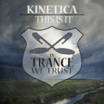 Kinetica presents This Is It on In Trance We Trust