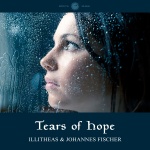 illitheas and Johannes Fischer presents Tears of Hope on Abora Recordings