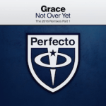 Grace presents Not Over Yet (The 2016 Remixes Part 1) on Perfecto Records