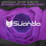 Universal Sense and Aelyn presents Be Where You Are (AWAR Remix) on Suanda Music