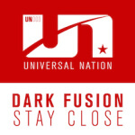 Dark Fusion presents Stay Close on Universal Nation
