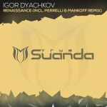 Igor Dyachkov presents Renaissance (Perrelli and Mankoff Remix) on Suanda Music