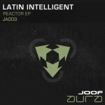 Latin Intelligent presents Reactor EP on J00F Aura