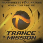 Frainbreeze feat. Natune presents When You Find Me on Trancemission