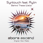 Syntouch feat. Aylin presents Behind These Walls on Abora Recordings