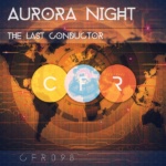Aurora Night presents The Last Conductor on Club Family Records