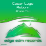 Cesar Lugo presents Reborn on Edge EDM Records