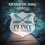 Menno de Jong presents Ahimsa on In Trance We Trust