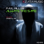 Paul Miller presents Always The Same on Xzata Music