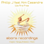 Phillip J feat. Kim Casandra presents We Are Free on Abora Recordings