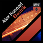 Alex Kunnari presents Electrik on Magik Muzik