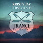 Kristy Jay presents Jersey Jesus on In Trance We Trust