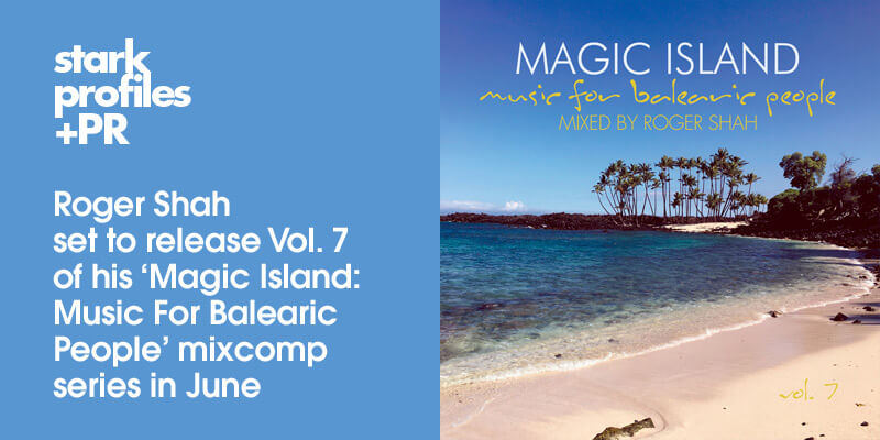 Roger Shah presents Music For Balearic People volume 7 on Magic Island Records