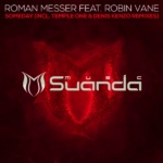 Roman Messer feat. Robin Vane presents Someday (Denis Kenzo and Temple One Remixes) on Suanda Music