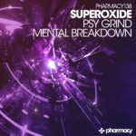 Superoxide presents Psy Grind and Mental Breakdown on Pharmacy Music