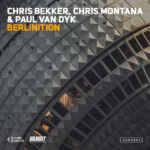 Chris Bekker, Chris Montana and Paul van Dyk presents Berlinition on Vandit Records