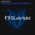Eximinds presents Archaea (Whiteout Remix) on Suanda Music