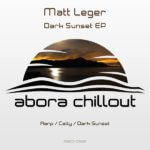 Matt Leger presents Dark Sunset EP on Abora Recordings