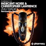 Indecent Noise and Christopher Lawrence presents Zulu Magic on Pharmacy Music