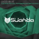 Lucid Blue presents Eyes Wide Open (Frainbreeze and Antares 101 Remixes) on Suanda Music