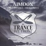 Aimoon presents Unstoppable and Dragonfly on In Trance We Trust