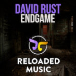 David Rust presents Endgame on Reloaded Music