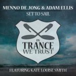 Menno de Jong and Adam Ellis feat. Kate Louise Smith presents Set To Sail on In Trance We Trust