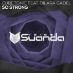 CubeTonic feat. Dilara Gadel presents So Strong on Suanda Music