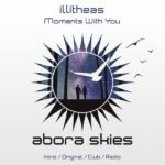 Illitheas presents Moments With You Abora Recordings