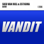 Sied van Riel and Estigma presents Bow on Vandit Records