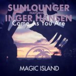 Sunlounger feat. Anger Hansen presents Come As You Are on Magic Island Records