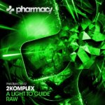 2Komplex presents A Light To Guide and RAW on Pharmacy Music