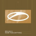 Ben Gold presents More Than Anything on A State Of Trance