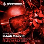 Black Marvin presents Superliminal Messages and Never Break A Circle on Pharmacy Music