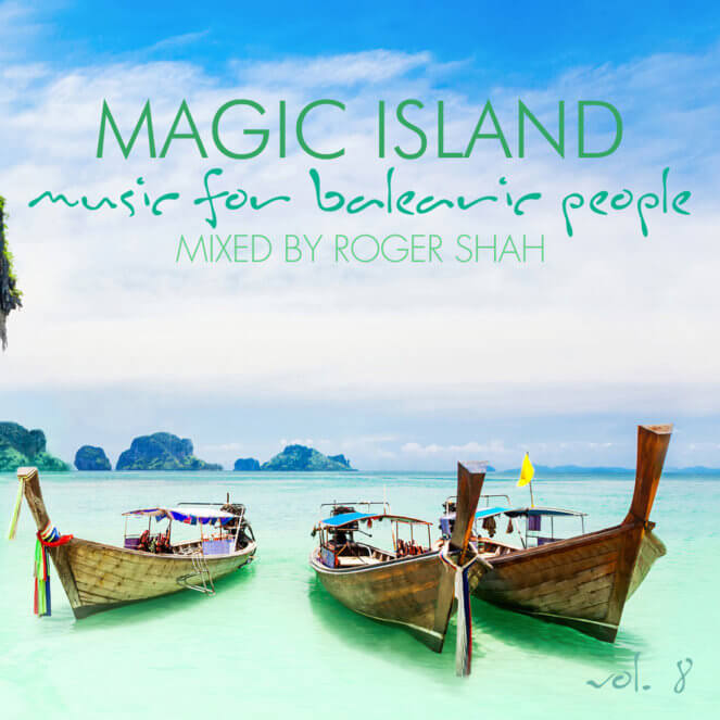 Roger Shah presents Magic Island - Music For Balearic People Volume 8 on Magic Island Records