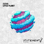 Estiva presents Little Planet on Statement! Recordings