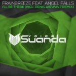 Frainbreeze feat. Angel Falls presents I'll Be There (Denis Airwave Remix) on Suanda Music