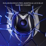 Ruslan Radriges pres. Mantra and Lucid Blue presents Take Me Higher on Suanda Music