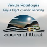 Vanilla Potatoyes presents Day and Night and Lunar Serenity on Abora Recordings