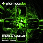 Fergie and Sadrian presents Live or Die on Pharmacy Music