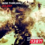 Jase Thirlwall presents Lucent on Whos Afraid Of 138