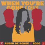 Ruben de Ronde X Rodg X Chloe presents When Youre Gone on Statement Recordings