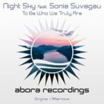 Night Sky feat. Sonia Suvagau presents To Be Who We Truly Are (Afternova Remix) on Abora Recordings